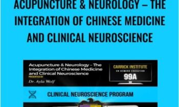 Acupuncture & Neurology – The Integration of Chinese Medicine and Clinical Neuroscience