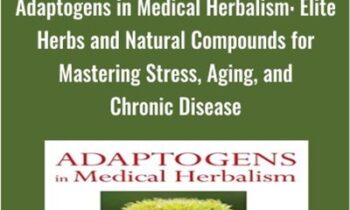 Adaptogens in Medical Herbalism: Elite Herbs and Natural Compounds for Mastering Stress, Aging, and Chronic Disease - Donald R Yance