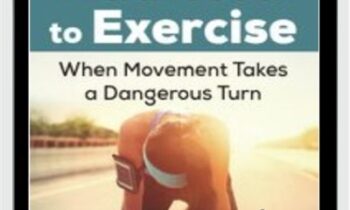Addicted to Exercise: When Movement Takes a Dangerous Turn - Nicole Garber & Jenni Schaefer
