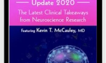 Addiction and Recovery Update 2020: The Latest Clinical Takeaways from Neuroscience Research - Kevin McCauley