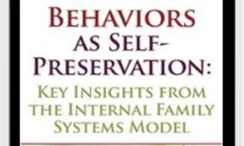 Addictive Behaviors as Self-Preservation: Key Insights from the Internal Family Systems Model - Richard Schwartz