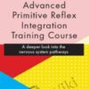 Advanced Primitive Reflex Integration Training Course: A deeper look into the nervous system pathways - Karen Pryor