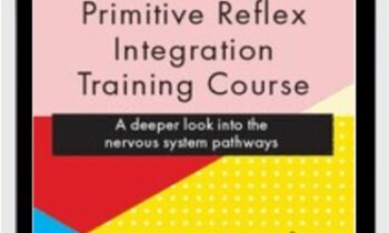 Advanced Primitive Reflex Integration Training Course: A deeper look into the nervous system pathways - Karen Pryor