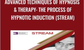 Advanced Techniques of Hypnosis & Therapy: The Process of Hypnotic Induction (Stream) - Milton Erickson & Jeffrey Zeig