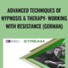 Advanced Techniques of Hypnosis & Therapy: Working with Resistance (German) - Milton Erickson & Jeffrey Zeig