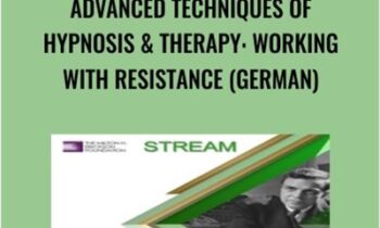 Advanced Techniques of Hypnosis & Therapy: Working with Resistance (German) - Milton Erickson & Jeffrey Zeig