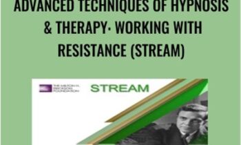 Advanced Techniques of Hypnosis & Therapy: Working with Resistance (Stream) - Milton Erickson & Jeffrey Zeig