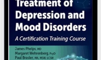 Advanced Treatment of Depression and Mood Disorders: A Certification Training Course - James Phelps & Others
