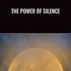 The Power of Silence - Adyashanti