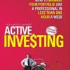 Active Investing: How to Manage Your Portfolio Like a Professional in Less than One Hour a Week – Alan Hull