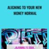 Aligning To Your New Money Normal - Katrina Ruth