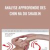 Analyse Approfondie des CHIN NA du Shaolin - Yang Jwing Ming