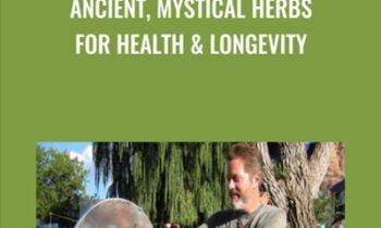 Ancient, Mystical Herbs for Health & Longevity