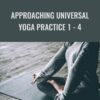 Approaching Universal Yoga Practice 1 - 4 - Andrey Lappa