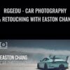 RGGEDU - Car Photography & Retouching with Easton Chang