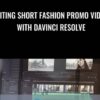 Editing short fashion promo video with DaVinci Resolve - Anton Khumala