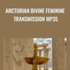Arcturian Divine Feminine Transmission mp3s