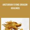 Arcturian Flying Dragon Healings mp3s
