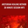 Arcturian Healing Method 30 Minute Session mp3
