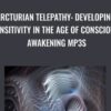 Arcturian Telepathy: Developing Sensitivity in the Age of Conscious Awakening mp3s