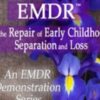 Attachment-Focused EMDR for the Repair of Early Childhood Separation and Loss - Laurel Parnell