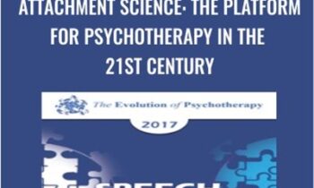 Attachment Science: The Platform for Psychotherapy in the 21st Century - Sue Johnson