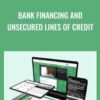 Bank financing and Unsecured Lines Of Credit - Matt began