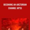 Becoming An Arcturian Channel mp3s