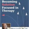 Becoming Solution Focused in Therapy - Elliott Connie
