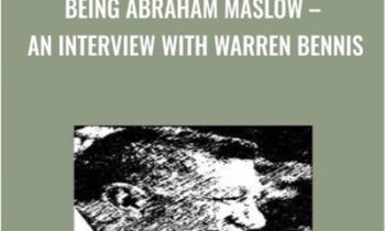 Being Abraham Maslow – An Interview with Warren Bennis - Abraham Maslow