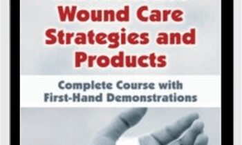 Best Practice Wound Care Strategies and Products: Complete Course with First-Hand Demonstrations - Ann Kahl Taylor & Joan Junkin
