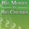 Big Money In Big Chunks
