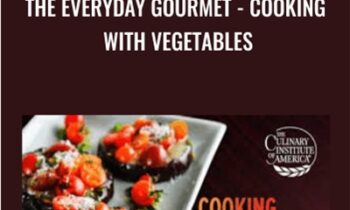 The Everyday Gourmet - Cooking with Vegetables - Bill Briwa