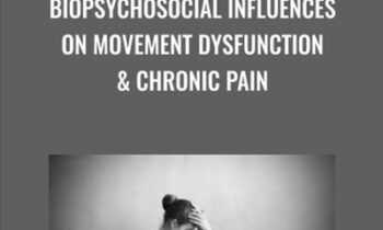 Biopsychosocial Influences on Movement Dysfunction & Chronic Pain - Dr Emily Splichal
