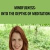 Mindfulness: Into The Depths Of Meditation - Gentiana Bordieanu