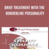 Brief Treatment with the Borderline Personality - Michael Munion