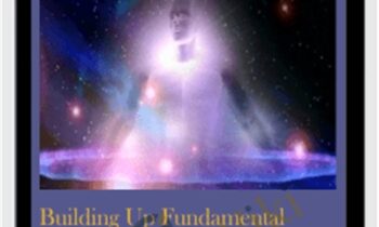 Building Up Fundamental Life-Force Energy with the Power of Spirit