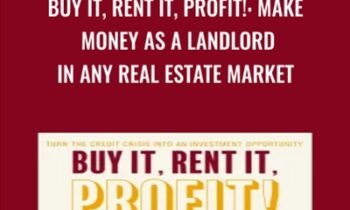 Buy It, Rent It, Profit!: Make Money As a Landlord in Any Real Estate Market - Bryan M. Chavis
