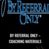 By Referral Only – Coaching Materials - Joe Stumpf