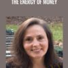 The Energy Of Money - Carol Look