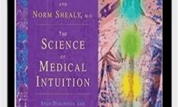 The Science of Medical Intuition - Caroline Myss & Norman Shealy