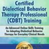 Certified Dialectical Behavior Therapy Professional (C-DBT) Training: An Advanced Online Skills Training for Adapting Dialectical Behavior Therapy for Everyday Clinical Needs - Jean Eich & Lane Pederson