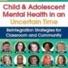 Child and Adolescent Mental Health in an Uncertain Time - Bessel van der Kolk & Others