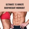 Ultimate 15 Minute Bodyweight Workout - Chris Pizzo