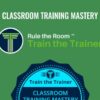 Classroom Training Mastery - Jason Teteak