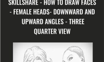 SkillShare - How To Draw Faces - Female Heads- Downward and Upward Angles - Three Quarter View  - Clayton Barton