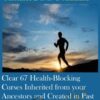 Clear 67 Health-Blocking Curses Inherited from your Ancestors and Created in Past Lives on the Most Important and Powerful Day of the Year to Clear Curses (Originally Recorded July 2020)