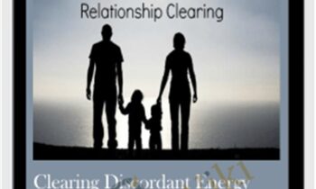 Clearing Discordant Energy You Hold on Yourself & Others