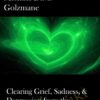 Clearing Grief, Sadness, & Depression from the Heart Center