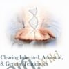 Clearing Inherited, Ancestral, & Genetic Tendencies